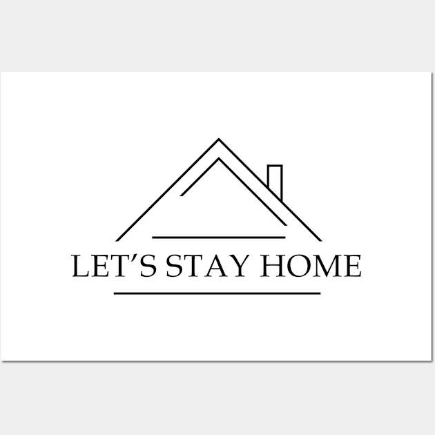 Let's stay home (black text) Wall Art by pArt